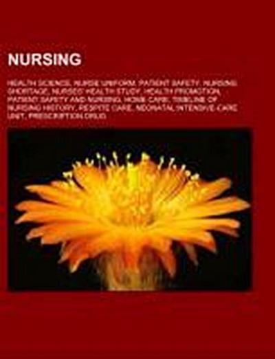 Nursing : Health science, Nurse uniform, Patient safety, Nursing shortage, Nurses' Health Study, Health promotion, Patient safety and nursing, Home care, Timeline of nursing history, Respite care, Neonatal intensive-care unit, Prescription drug - Source