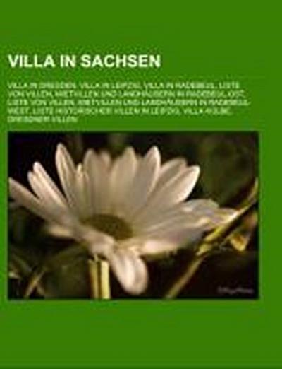 Villa in Sachsen : Villa in Dresden, Villa in Leipzig, Villa in Radebeul, Liste von Villen, Mietvillen und Landhäusern in Radebeul-Ost, Liste von Villen, Mietvillen und Landhäusern in Radebeul-West, Liste historischer Villen in Leipzig, Villa Kolbe - Quelle