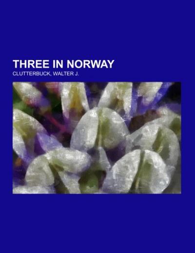 Three in Norway - Walter J. Clutterbuck