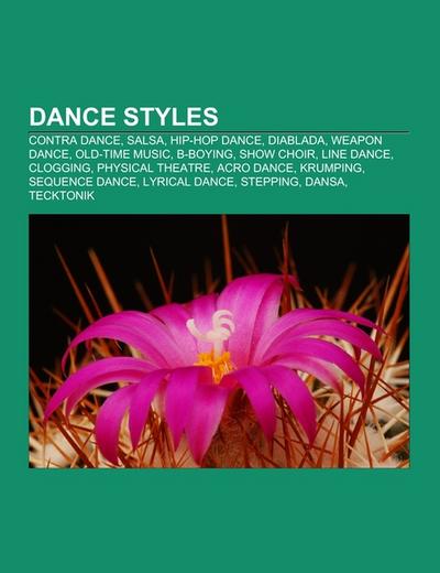 Dance styles : Contra dance, Salsa, Hip-hop dance, Diablada, Weapon dance, Old-time music, B-boying, Show choir, Line dance, Clogging, Physical theatre, Acro dance, Krumping, Sequence dance, Lyrical dance, Stepping, Dansa, Tecktonik - Source