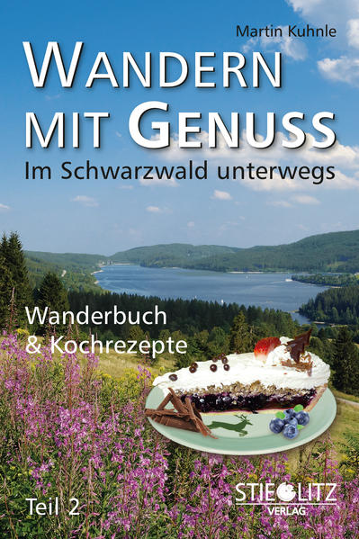 Wandern mit Genuss (Teil 2) Im Schwarzwald unterwegs, Wanderbuch & Kochrezepte - Kuhnle, Martin