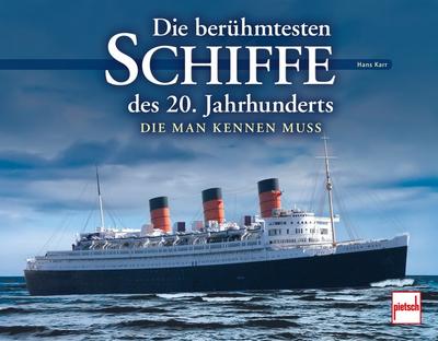 Die berühmtesten Schiffe des 20. Jahrhunderts - Hans Karr