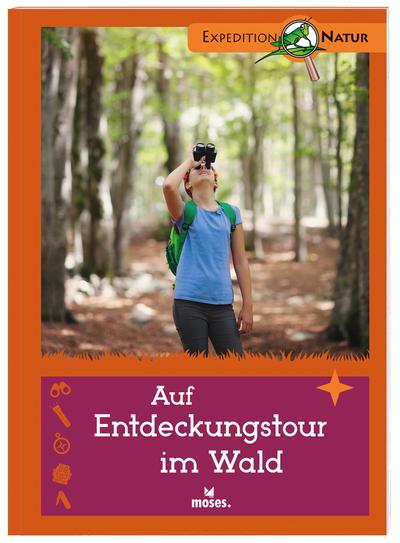 Auf Entdeckungstour im Wald. Nature Scout - Bärbel Oftring