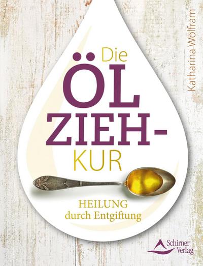 Die Ölzieh-Kur - Katharina Wolfram