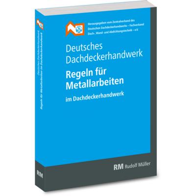 Deutsches Dachdeckerhandwerk - Regeln für Metallarbeiten im Dachdeckerhandwerk - ZVDH e.V.