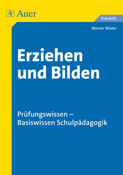 Erziehen und Bilden - Werner Wiater