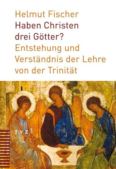 Haben Christen drei Götter? - Helmut Fischer