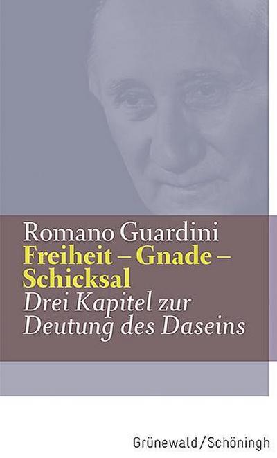 Freiheit - Gnade - Schicksal - Romano Guardini