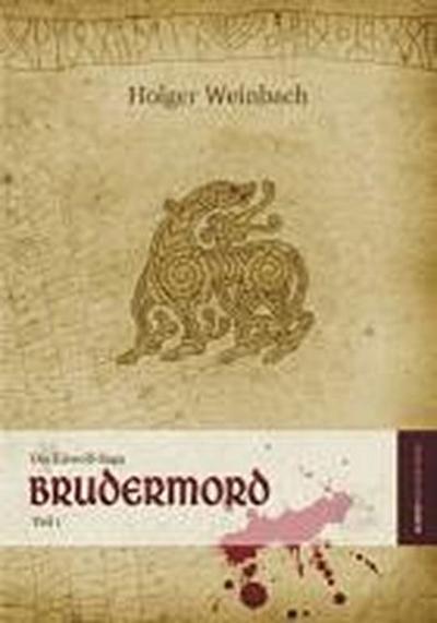 Die Eiswolf-Saga. Brudermord - Holger Weinbach
