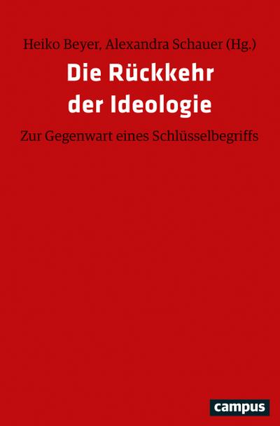 Die Rückkehr der Ideologie - Heiko Beyer