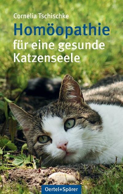 Homöopathie für eine gesunde Katzenseele - Cornelia Tschischke