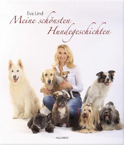 Meine schönsten Hundegeschichten - Eva Lind