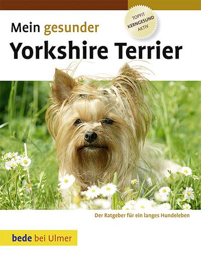 Mein gesunder Yorkshire Terrier - Dr. med. vet. Lowell Ackerman