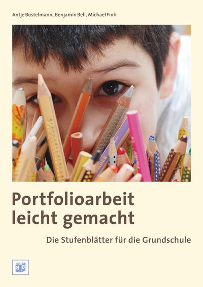 Portfolioarbeit leicht gemacht: Die Stufenblätter für die Grundschule - Antje Bostelmann