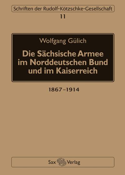 Die Sächsische Armee im Norddeutschen Bund und im Kaiserreich - Wolfgang Gülich