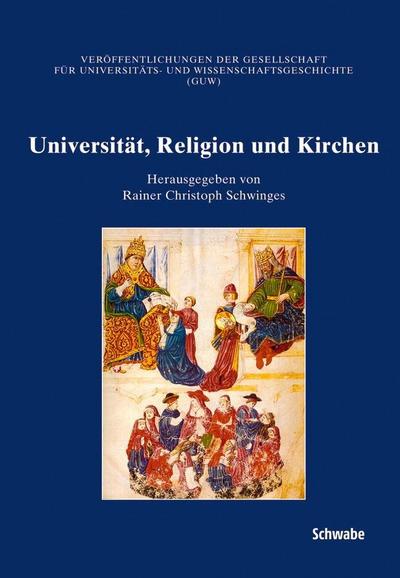 Universität, Religion und Kirchen - Rainer C. Schwinges