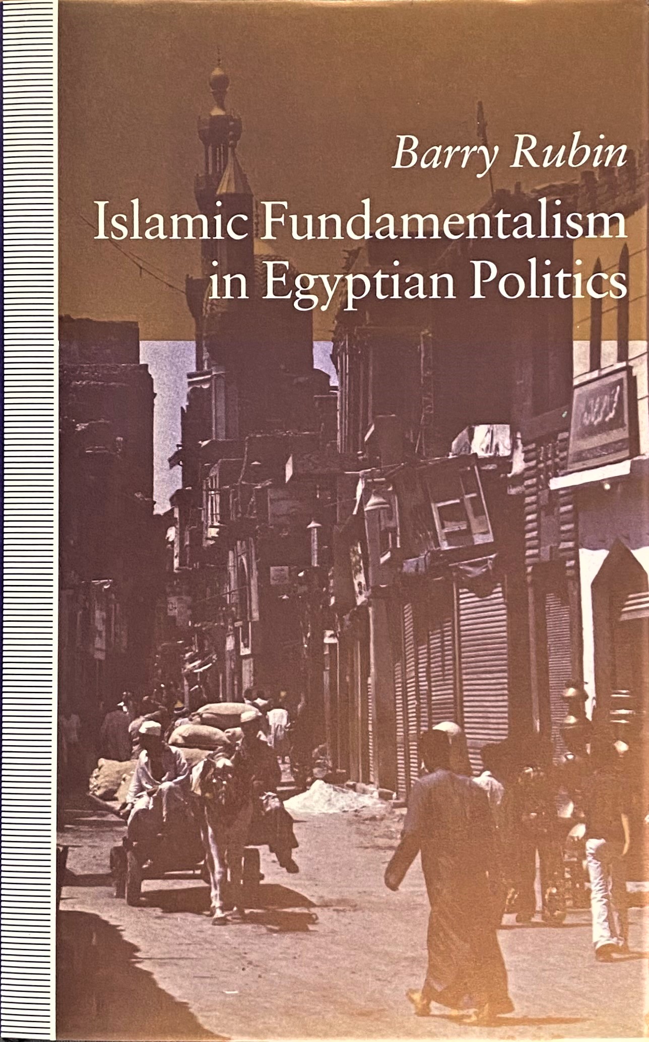 Islamic Fundamentalism in Egyptian Politics. - Rubin, Barry.