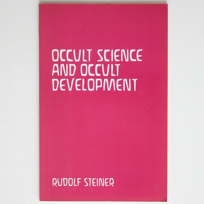 Occult Science and Occult Development: Christ at the Time of the Mystery of Golgotha and Christ in the Twentieth Century - Steiner, Rudolf