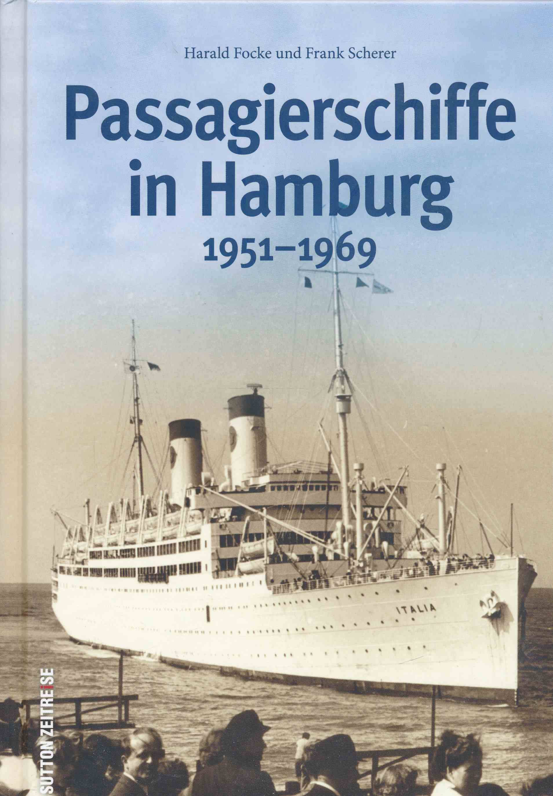 Passagierschiffe in Hamburg: 1951-1969 (Bilder der Schifffahrt). - Focke, Harald; Scherer, Frank