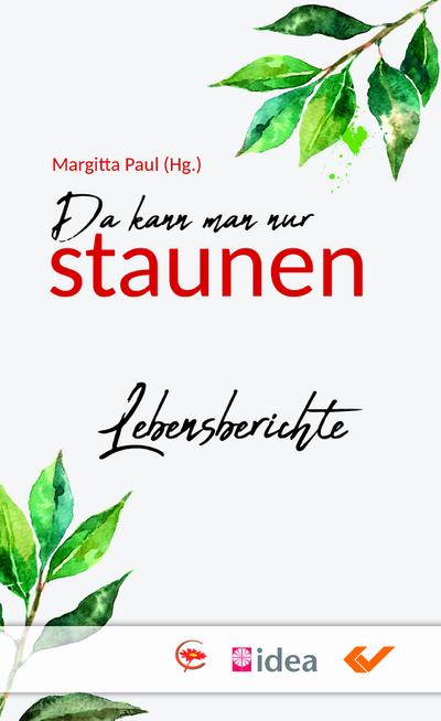 Da kann man nur staunen : Lebensberichte - Margitta Paul