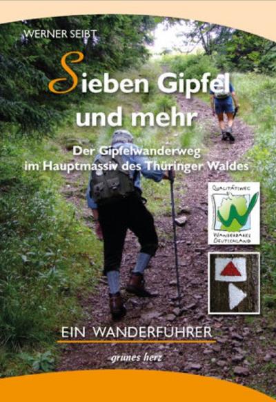 Der Gipfelwanderweg im Hauptmassiv des Thüringer Waldes : Ein Wanderführer - Werner Seibt