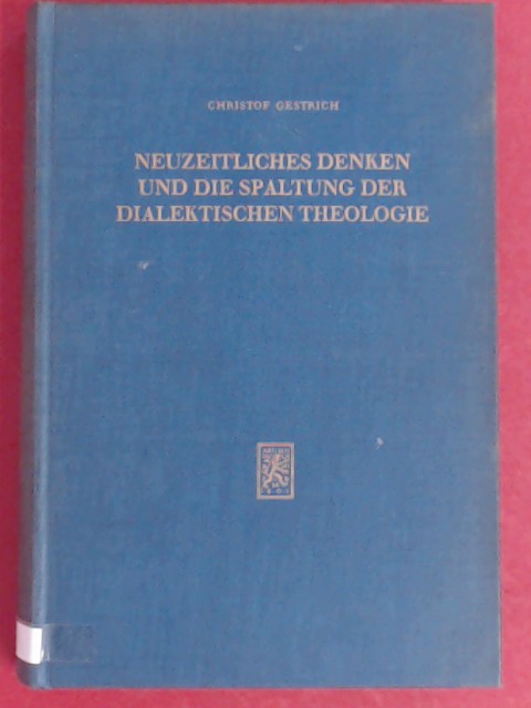 Neuzeitliches Denken und die Spaltung der dialektischen Theologie. Zur Frage der natürlichen Theologie. Band 52 aus der Reihe 