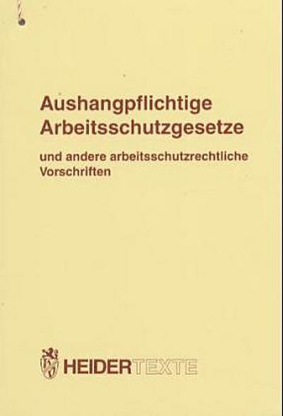 Aushangpflichtige Arbeitsschutzgesetze: Und andere arbeitsschutzrechtliche Vorschriften. Stand: 17. Juli 2008 - Frank Neumann