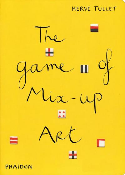 The Game of Mix-Up Art (Game Of. (Phaidon)) - Herve Tullet