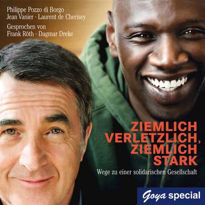 Ziemlich verletzlich, ziemlich stark : Wege zu einer solidarischen Gesellschaft. Autorisierte Audiofassung - Philippe Pozzo di Borgo,Jean Vanier,Laurent de Cherisey