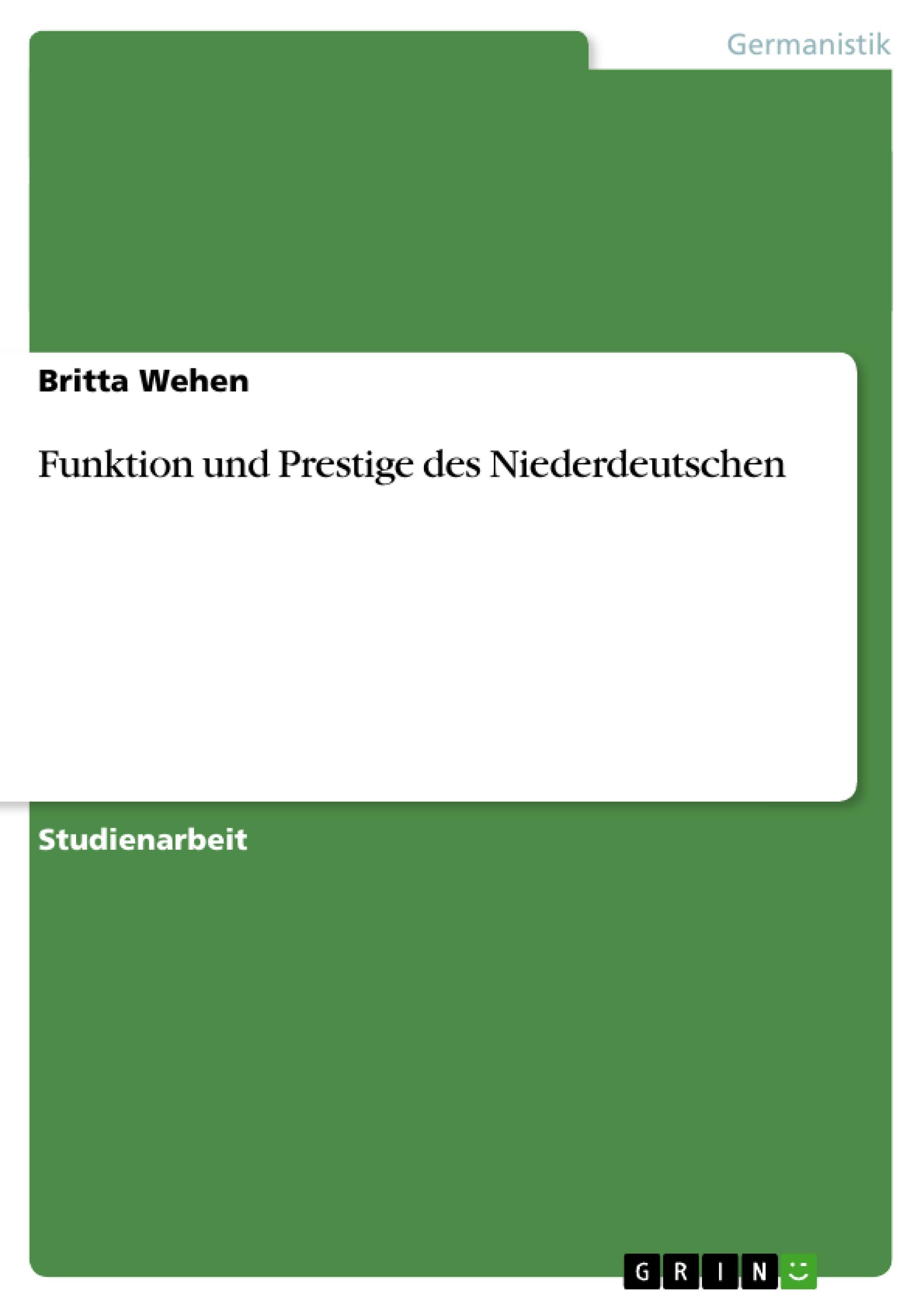 Funktion und Prestige des Niederdeutschen - Wehen, Britta