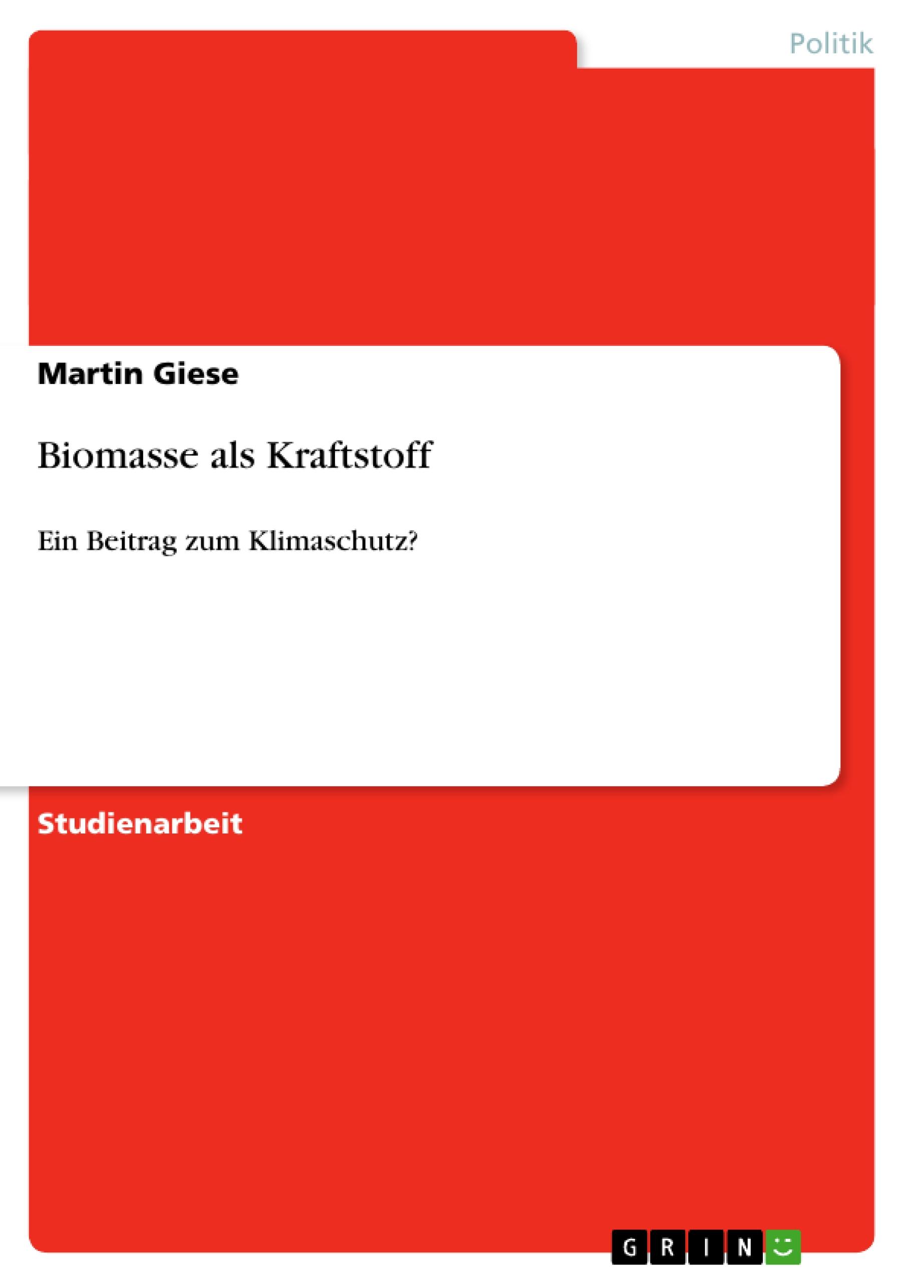 Biomasse als Kraftstoff - Giese, Martin