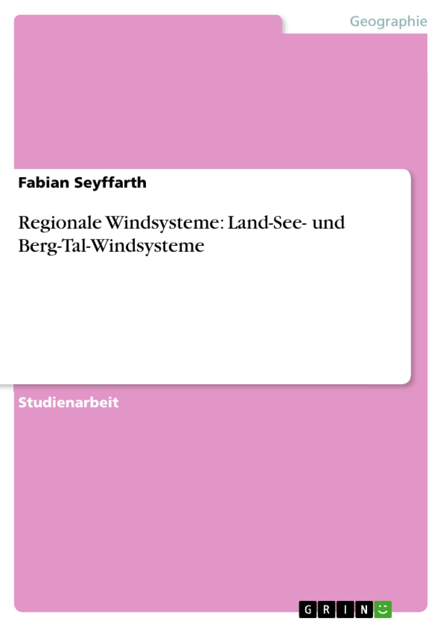 Regionale Windsysteme: Land-See- und Berg-Tal-Windsysteme - Seyffarth, Fabian