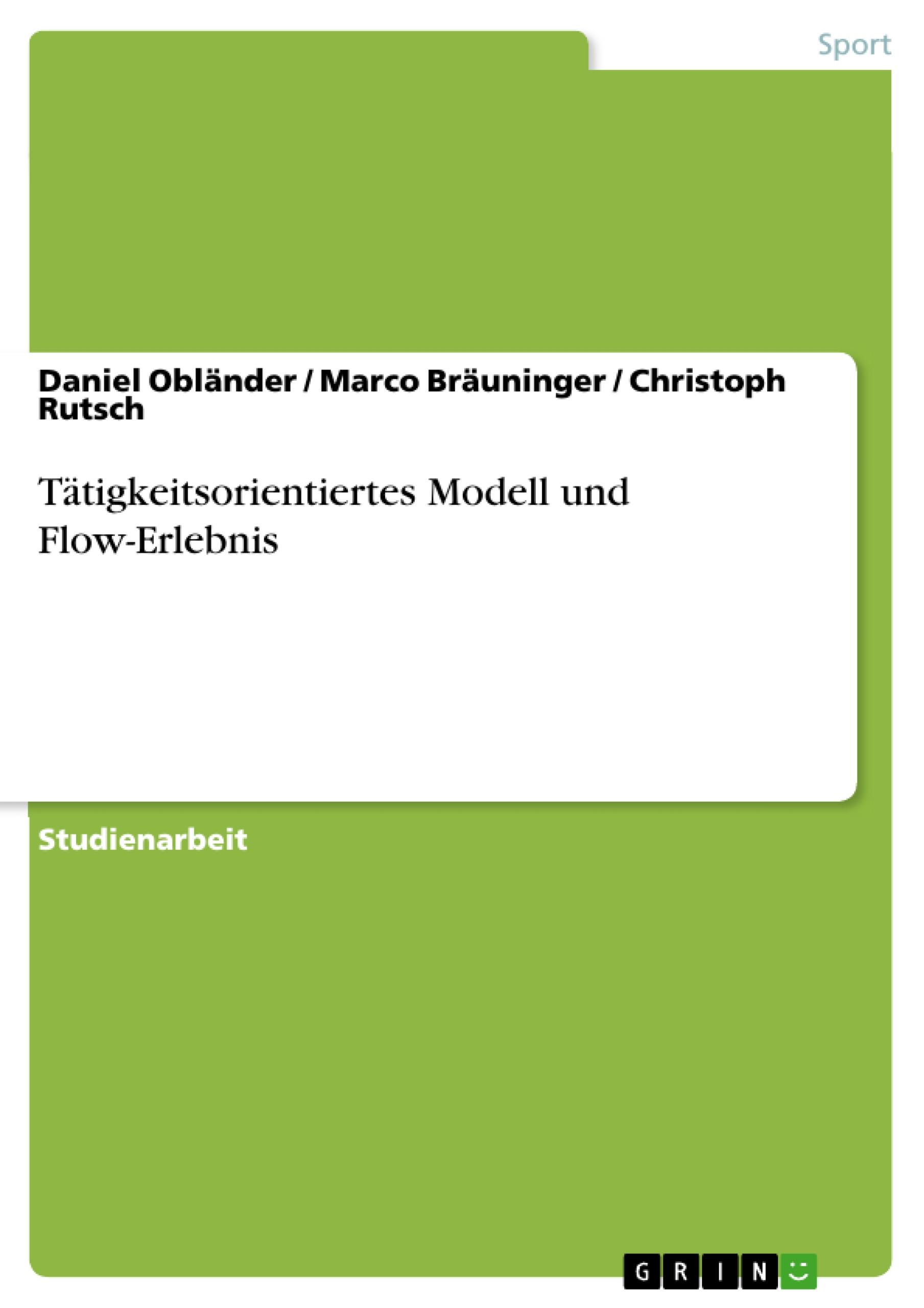 Taetigkeitsorientiertes Modell und Flow-Erlebnis - OblÃ¤nder, Daniel|BrÃ¤uninger, Marco|Rutsch, Christoph