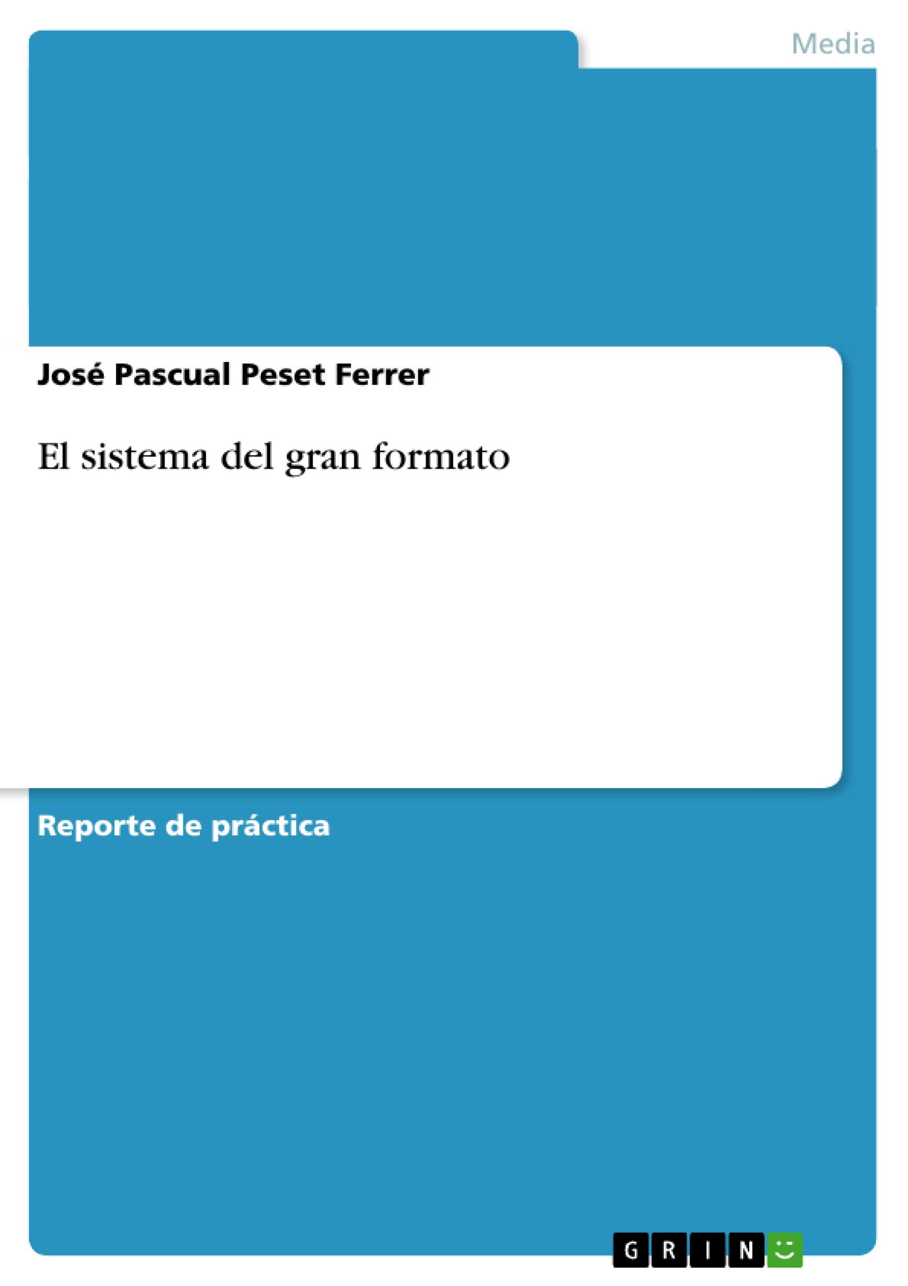 El sistema del gran formato - Peset Ferrer, JosÃ© Pascual