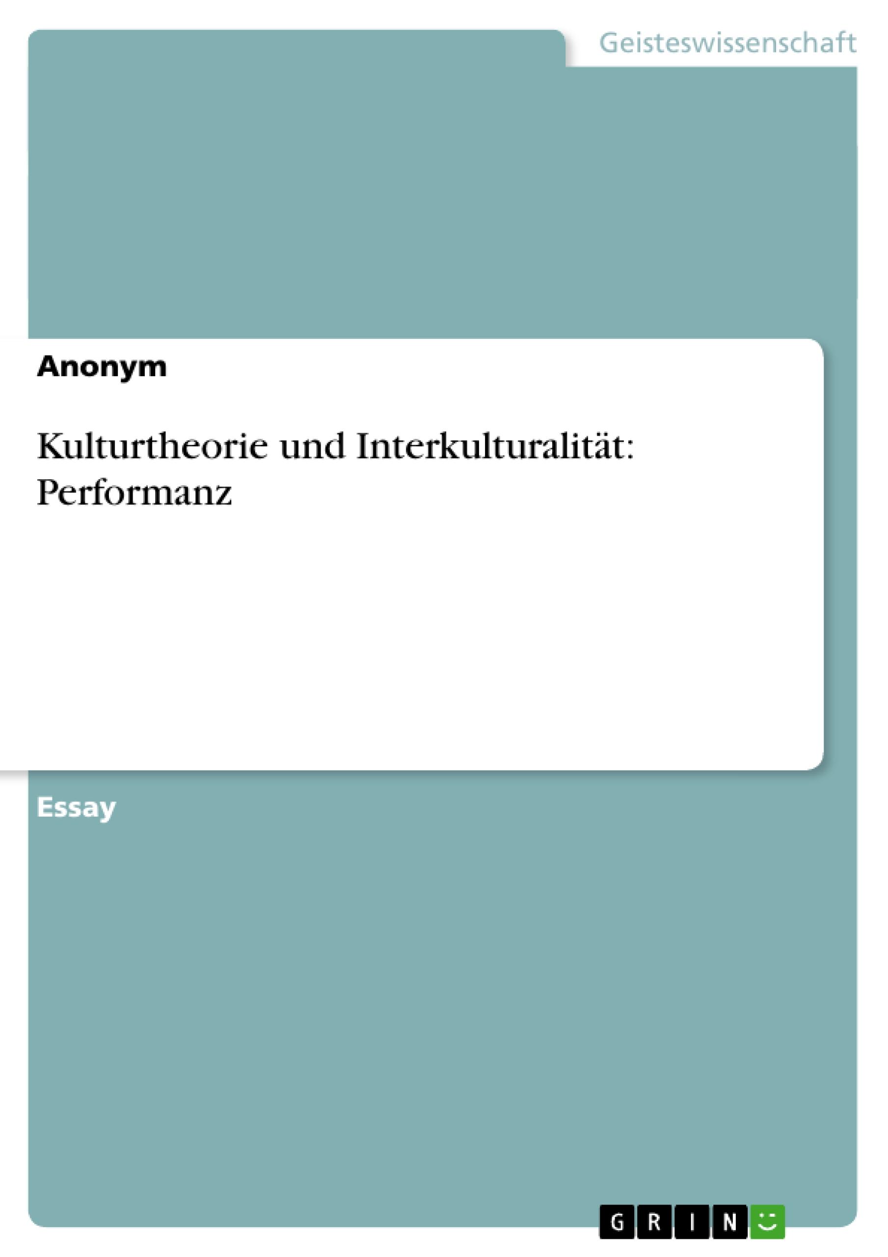 Kulturtheorie und InterkulturalitÃ¤t: Performanz - Anonym