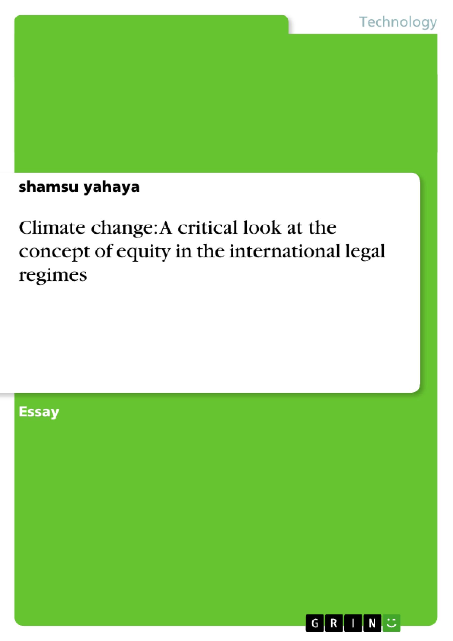 Climate change: A critical look at the concept of equity in the international legal regimes - Yahaya, Shamsu