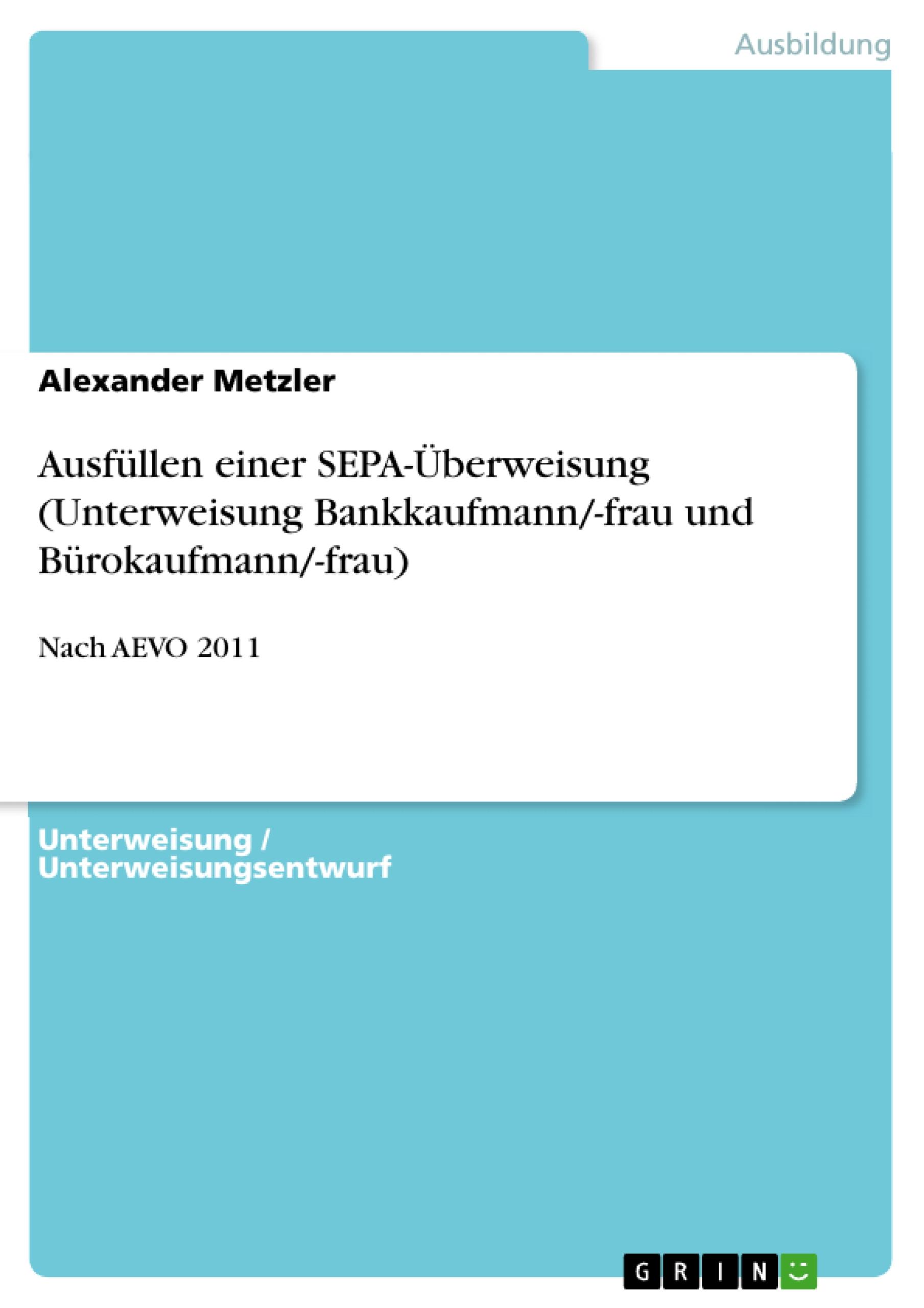 AusfÃƒÂ¼llen einer SEPA-ÃƒÂœberweisung (Unterweisung Bankkaufmann/-frau und BÃƒÂ¼rokaufmann/-frau) - Metzler, Alexander