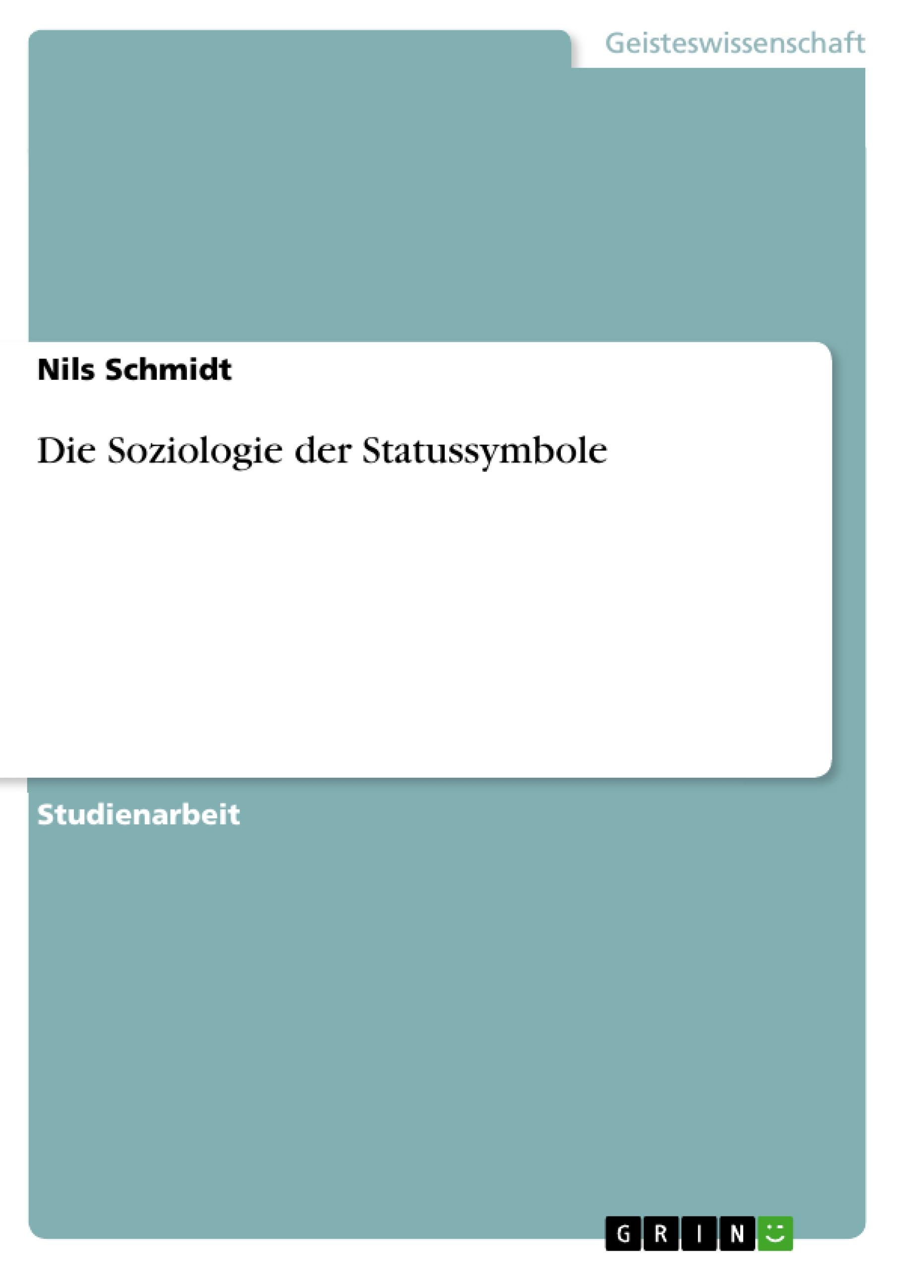 Die Soziologie der Statussymbole - Schmidt, Nils