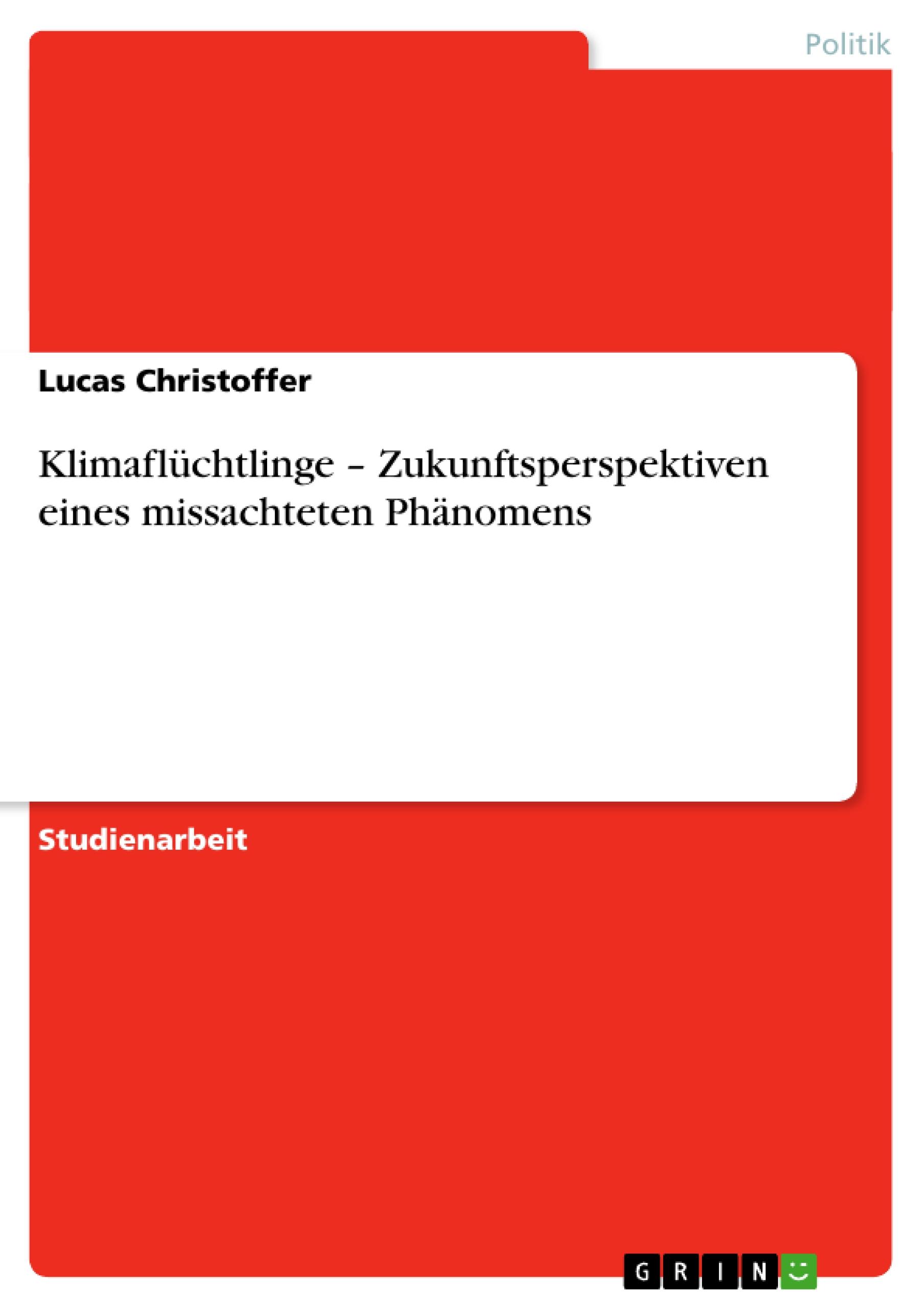 KlimaflÃƒÂ¼chtlinge - Zukunftsperspektiven eines missachteten Phaenomens - Christoffer, Lucas
