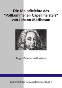 Die Melodielehre des Vollkommenen Capellmeisters von Johann Mattheson - Petersen-Mikkelsen, Birger