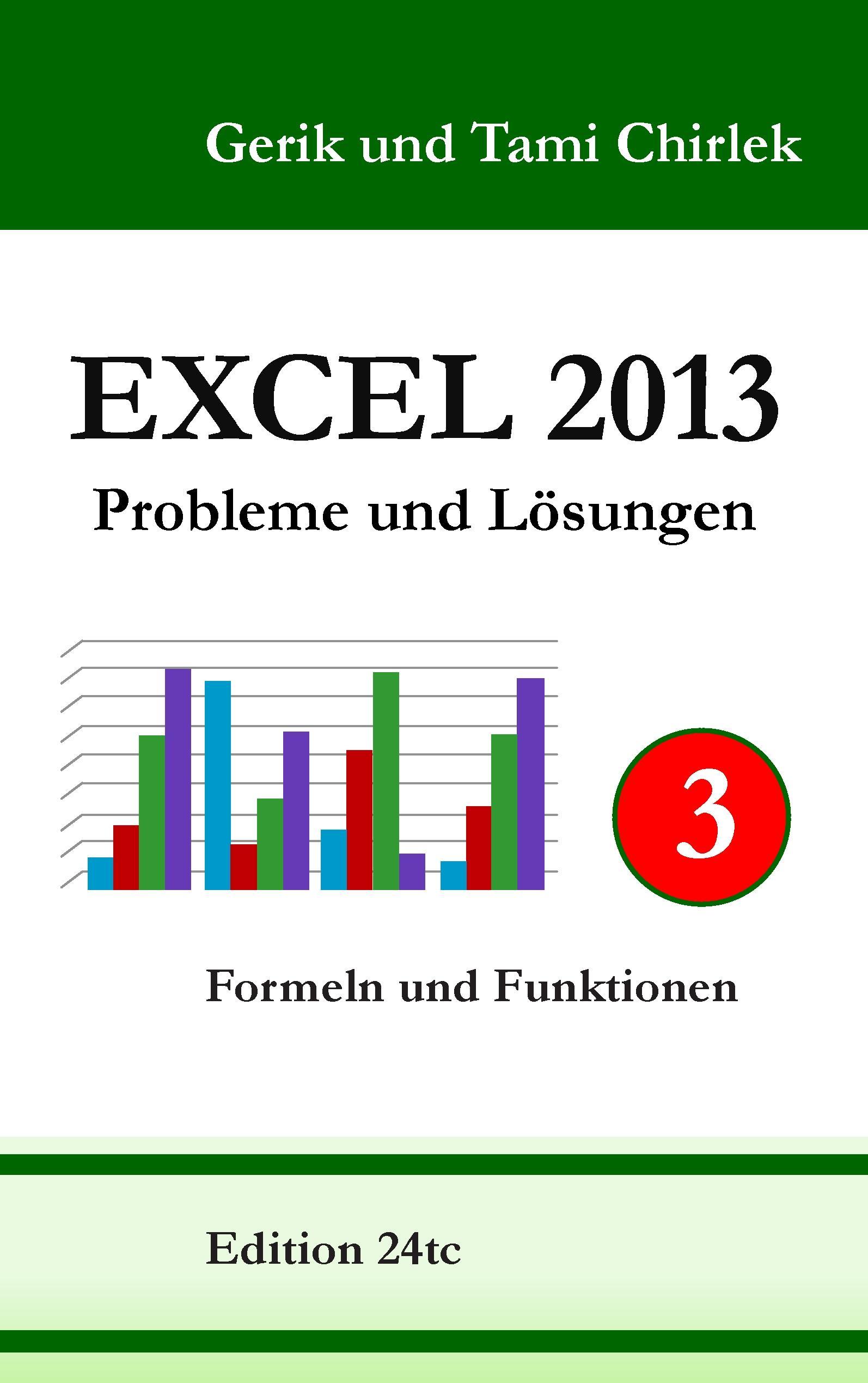 Excel 2013. Probleme und Loesungen. Band 3 - Chirlek, Gerik|Chirlek, Tami