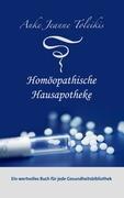 Anke Jeanne Toleikis Homoeopathische Hausapotheke - Toleikis, Anke Jeanne