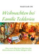 Weihnachten bei Familie Teddorius - Groh-Ott, Heidi