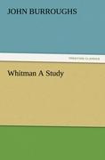 Whitman A Study - Burroughs, John