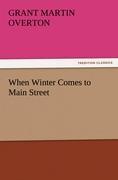 When Winter Comes to Main Street - Overton, Grant Martin