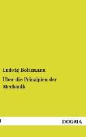 Ãœber die Prinzipien der Mechanik - Boltzmann, Ludwig