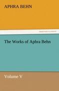 The Works of Aphra Behn Volume V - Behn, Aphra