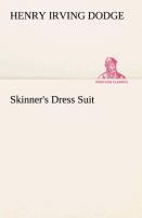 Skinner s Dress Suit - Dodge, Henry Irving