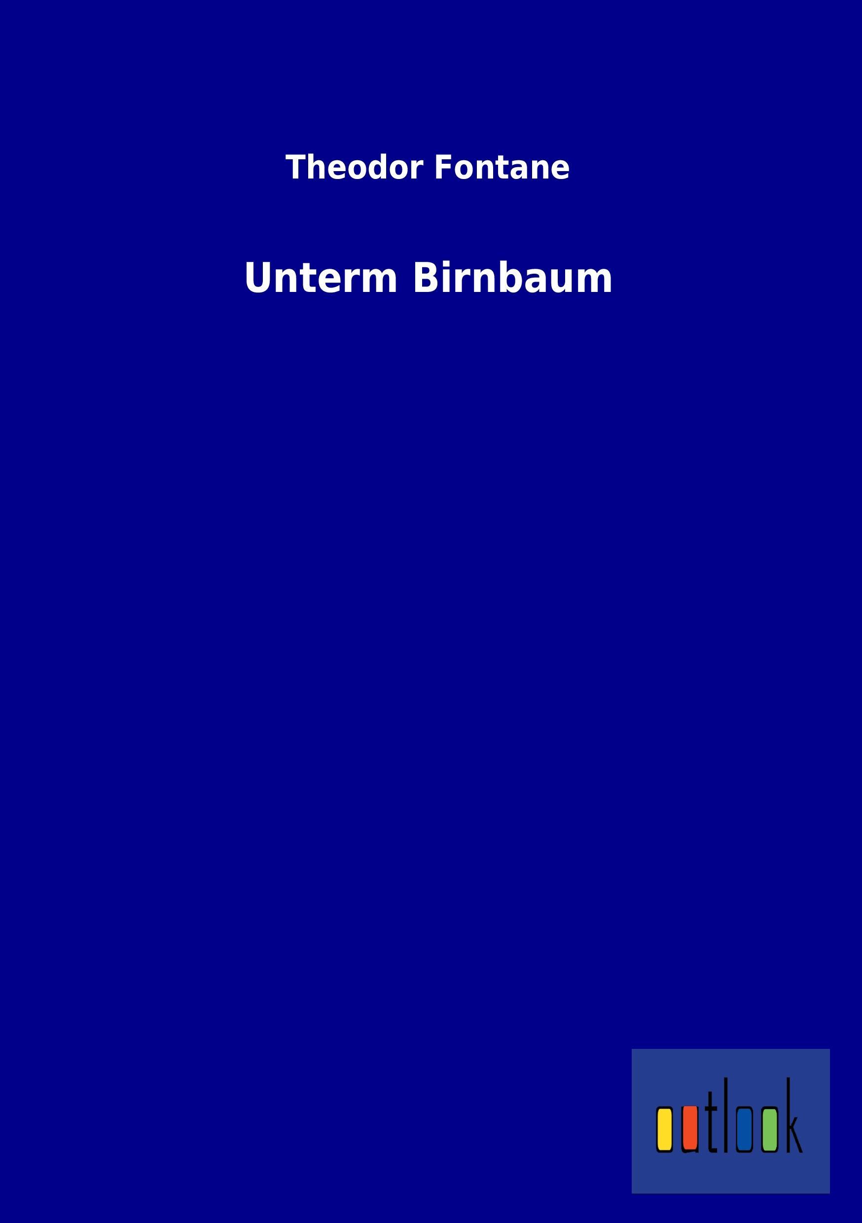 Unterm Birnbaum - Fontane, Theodor