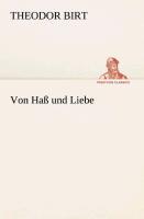 Von Hass und Liebe - Birt, Theodor